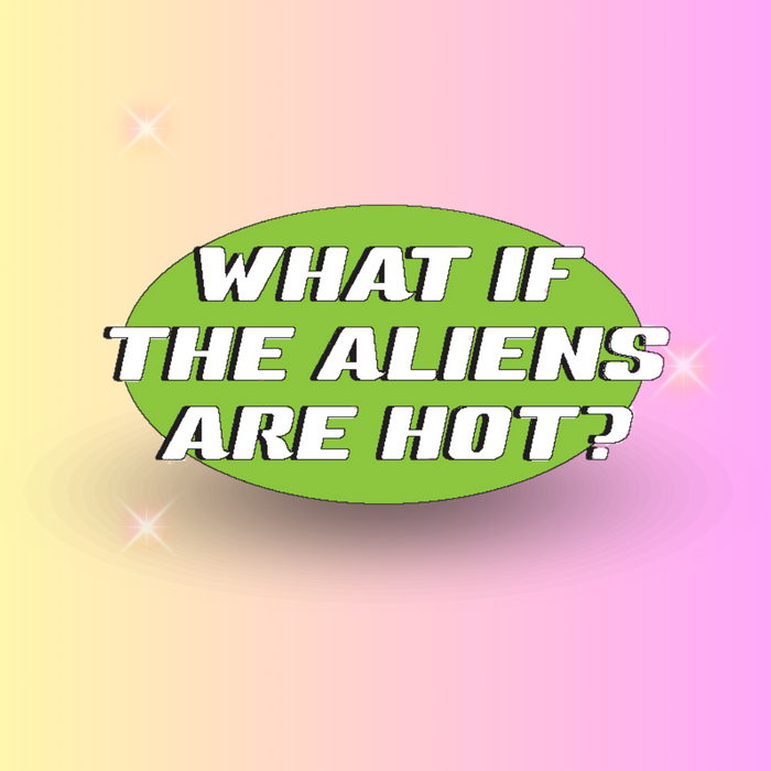 What If The Aliens Are Hot? Sticker by GoEasyShop